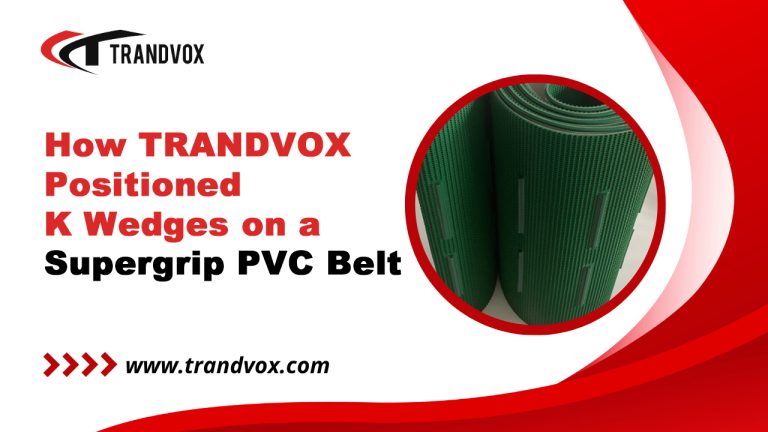 How TRANDVOX Positioned K Wedges on a Supergrip PVC Belt